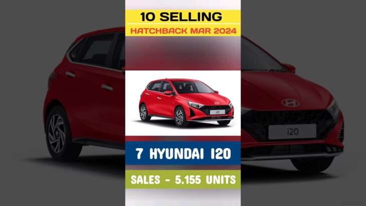 top 10 most selling hatchback car March 2024 best selling hatchback car 2024 #mukulram