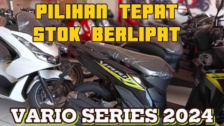 PILIHAN TEPAT STOK BERLIPAT 💥 VARIO SERIES 2024 💥 STOK BANYAK