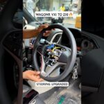 Wagonr Steering Upgrade 🤩| VXI TO ZXI🤯
